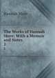 The Works of Hannah More: With a Memoir and Notes. 2, Hannah More 