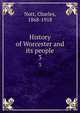 History of Worcester and its people. 3, Nutt, Charles, 1868-1918 