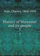 History of Worcester and its people. 5, Nutt, Charles, 1868-1918 