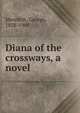 Diana of the crossways, a novel, Meredith, George, 1828-1909 