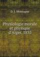 Physiologie morale et physique d'Alger, 1833, D. J. Montagne 
