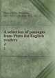 A selection of passages from Plato for English readers. 2, Plato,Jowett, Benjamin, 1817-1893, tr,Knight, M. J., ed 