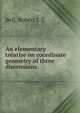 An elementary treatise on coordinate geometry of three dimensions, Robert J. T. Bell 