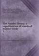 The Baptist library: a republication of standard Baptist works. 3, Sommers, Charles George, 1793-1868,Williams, William R., 1804-1885,Hill, Levi L 