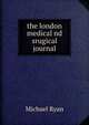 the london medical nd srugical journal, Michael Ryan 