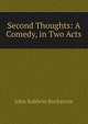 Second Thoughts: A Comedy, in Two Acts, John Baldwin Buckstone 