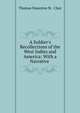 A Soldier's Recollections of the West Indies and America: With a Narrative ., Thomas Staunton St . Clair 