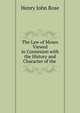 The Law of Moses Viewed in Connexion with the History and Character of the ., Henry John Rose 