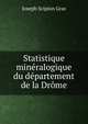 Statistique mineralogique du departement de la Drome, Joseph Scipion Gras 