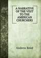 A NARRATIVE OF THE VISIT TO THE AMERICAN CHURCHERS, Andrew Reed 