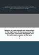 Reports of cases argued and determined in the High court of chancery during the time of Lord Chancellor Brougham and Sir John Leach, master of the rolls. 3, Great Britain. Court of Chancery,Mylne, J. W. (James William), 1800-1855, reporter,Keen, Benjamin, reporter, reporter,Brougham and Vaux, Henry Brougham, Baron, 1778-1868,Leach, John, Sir, 1760-1834 