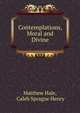 Contemplations, Moral and Divine, Matthew Hale, Caleb Sprague Henry 