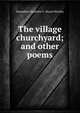 The village churchyard; and other poems, Emmeline Charlotte E . Stuart Wortley 