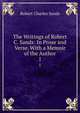 The Writings of Robert C. Sands: In Prose and Verse. With a Memoir of the Author. 1, Robert Charles Sands 