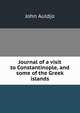 Journal of a visit to Constantinople, and some of the Greek islands, John Auldjo 
