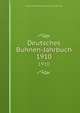Deutsches Buhnen-Jahrbuch. 1910, Genossenschaft Deutscher Bu?hnen-Angeho?riger 