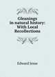 Gleanings in natural history: With Local Recollections, Edward Jesse 