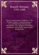 History and present condition of the Barbary States: comprehending a view of their civil institutions, antiquities, arts, religion, literature, commerce, agriculture, and natural productions, Russell, Michael, 1781-1848 