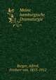 Meine hamburgische Dramaturgie, Berger, Alfred, Freiherr von, 1853-1912 