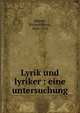 Lyrik und lyriker : eine untersuchung, Werner, Richard Maria, 1854-1913 