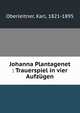 Johanna Plantagenet : Trauerspiel in vier Aufzugen, Oberleitner, Karl, 1821-1895 