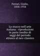 Lo stucco nell'arte italiana : riproduzioni in parte inedite di saggi del periodo etrusco al neo-classico, Ferrari, Giulio, 1858-1934 