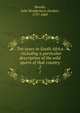 Ten years in South Africa : including a particular description of the wild sports of that country. 2, Moodie, John Wedderburn Dunbar, 1797-1869 