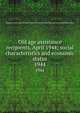 Old age assistance recipients, April 1944; social characteristics and economic status. 1944, Montana. State Dept. of Public Welfare. Division of Statistics and Research,Hoffner, Harry 