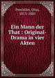 Ein Mann der That : Original-Drama in vier Akten, Prechtler, Otto, 1813-1881 