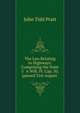 The Law Relating to Highways: Comprising the State 5 & 6 Will. IV. Cap. 50, (passed 31st August ., John Tidd Pratt 