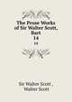 The Prose Works of Sir Walter Scott, Bart. 14, Sir Walter Scott , Walter Scott 
