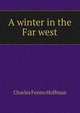 A winter in the Far west, Charles Fenno Hoffman 