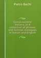Conversazione italiana, or A collection of phrases and familiar dialogues in Italian and English, Pietro Bachi 