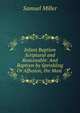 Infant Baptism Scriptural and Reasonable: And Baptism by Sprinkling Or Affusion, the Most ., Samuel Miller 