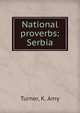 National proverbs: Serbia, Turner, K. Amy 