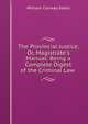 The Provincial Justice, Or, Magistrate's Manual: Being a Complete Digest of the Criminal Law ., William Conway Keele 