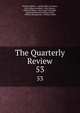 The Quarterly Review. 53, William Gifford , George Walter Prothero, John Gibson Lockhart, John Murray , Whitwell Elwin, John Taylor Coleridge , Rowland Edmund Prothero Ernle, William Macpherson, William Smith 