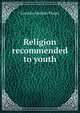 Religion recommended to youth, Caroline Matilda Thayer 
