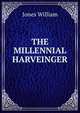THE MILLENNIAL HARVEINGER, Jones William 