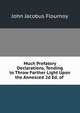 Much Prefatory Declarations, Tending to Throw Farther Light Upon the Annesced 2d Ed. of ., John Jacobus Flournoy 