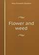 Flower and weed, M. E. Braddon 