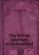 The British interned in Switzerland, Picot, Henry Philip, 1857- 