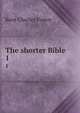 The shorter Bible. 1, Kent Charles Foster 