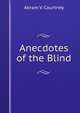 Anecdotes of the Blind, Abram V. Courtney 