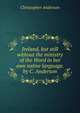 Ireland, but still without the ministry of the Word in her own native language. by C. Anderson., Christopher Anderson 