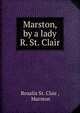 Marston, by a lady R. St. Clair., Rosalia St. Clair , Marston 