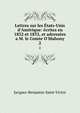Lettres sur les ?tats-Unis d'Am?rique: ?crites en 1832 et 1833, et adress?es a M. le Comte O'Mahony, Jacques-Benjamin Saint-Victor 