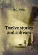 Twelve stories and a dream, H.G. Wells 