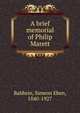 A brief memorial of Philip Marett, Baldwin, Simeon Eben, 1840-1927 