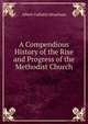 A Compendious History of the Rise and Progress of the Methodist Church, Albert Gallatin Meacham 